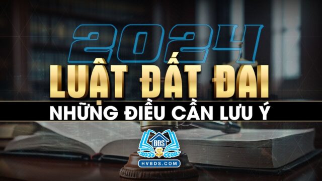 Sơ bộ luật Đất đai | Luật Đất đai 2024 | HVBDS