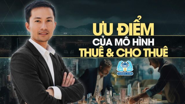 Những ưu điểm của mô hình kinh doanh Thuê & Cho Thuê | HVBDS