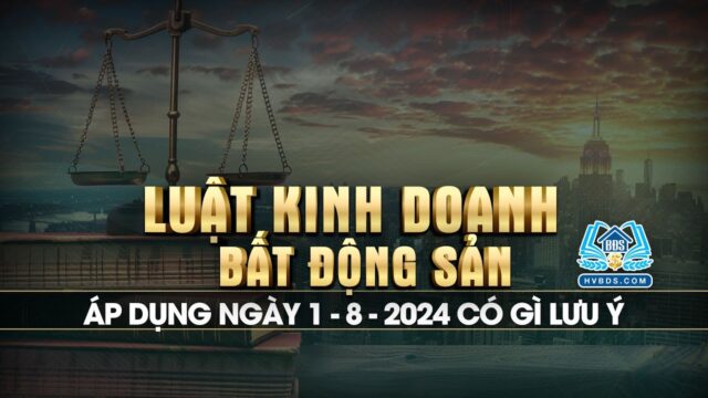 Luật kinh doanh BĐS 2023 áp dụng từ ngày 01 tháng 08 năm 2024